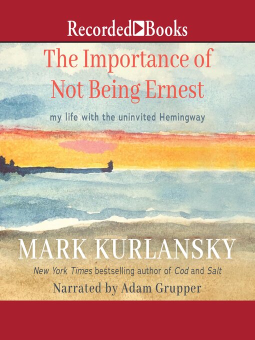 Title details for The Importance of Not Being Ernest by Mark Kurlansky - Available